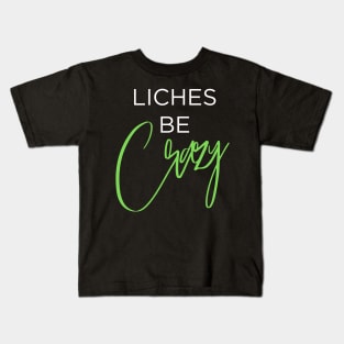 Liches be Crazy (white and green) Kids T-Shirt